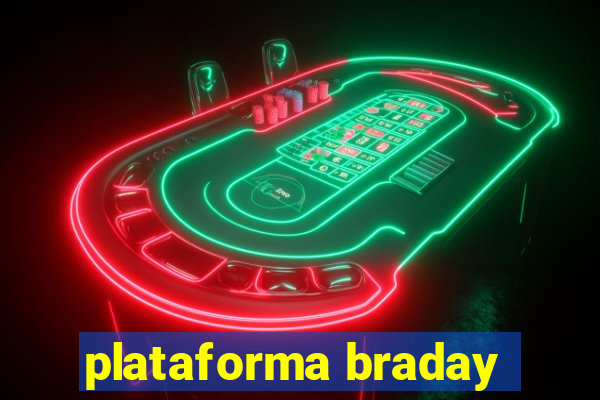 plataforma braday